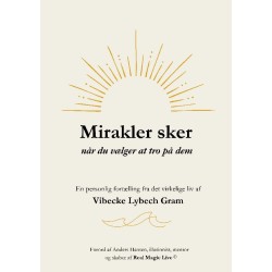 Mirakler sker når du vælger at tro på dem: En personlig fortælling fra det virkelige liv