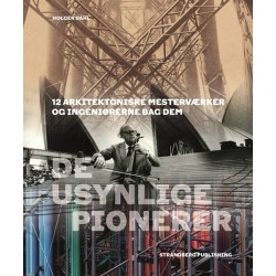 De usynlige pionerer: 12 arkitektoniske mesterværker og ingeniørerne bag dem