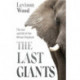 The Last Giants: The Rise and Fall of the African Elephant