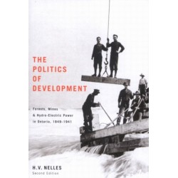 The Politics of Development: Forests, Mines, and Hydro-Electric Power in Ontario, 1849-1941