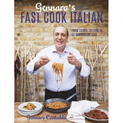 Gennaro's Fast Cook Italian: From fridge to fork in 40 minutes or less