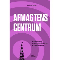 Afmagtens centrum: - Resonans og fremmedgørelse på Christiansborg