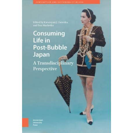 Consuming Life in Post-Bubble Japan: A Transdisciplinary Perspective