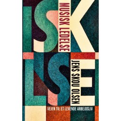 Musisk ledelse: Vejen til et levende arbejdsliv