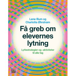 Få greb om elevernes lytning: Lyttestrategier og -aktiviteter til alle fag