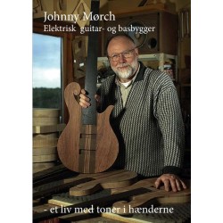 Johnny Mørch - Et liv med tonerne i hænderne: 50 år som guitar- og basbygger