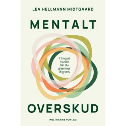 Mentalt overskud: 7 ting, du skal huske, før du glemmer dig selv