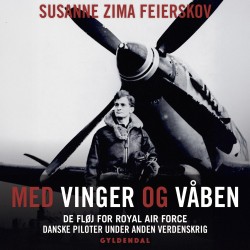 Med vinger og våben: De fløj for RAF. Danske piloter under Anden Verdenskrig