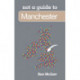 Not a Guide to: Manchester