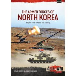 The Armed Forces of North Korea Volume 1 Part 2: Tanks, Artillery, Military Engineering and Mobile Air Defence Systems