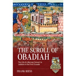 The Scroll of Obadiah: The Life of a Norman Convert to Judaism in the First Crusade