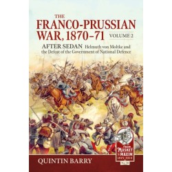 The Franco-Prussian War 1870-71 Volume 2: After Sedan. Helmuth von Moltke and the Defeat of the Government of National Defence