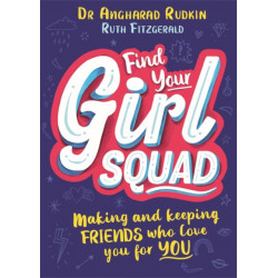 Find Your Girl Squad: Making and Keeping Friends Who Love You for YOU