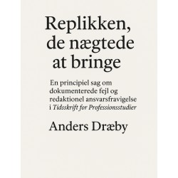 Replikken, de nægtede at bringe. En principiel sag om dokumenterede fejl og redaktionel ansvarsfravigelse