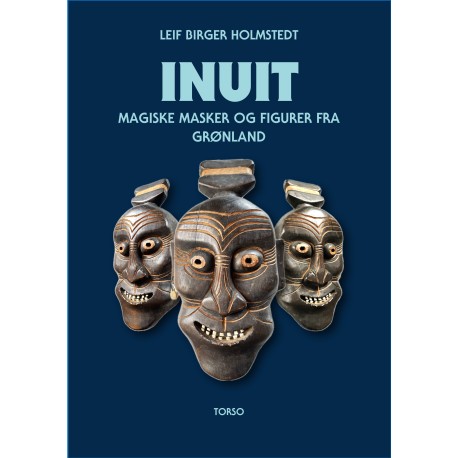 INUIT- MAGISKE MASKER OG FIGURER FRA GRØNLAND
