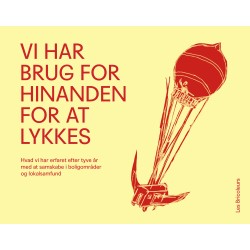 Vi har brug for hinanden for at lykkes: Hvad vi har erfaret efter tyve år med at samskabe i boligområder og lokalsamfund