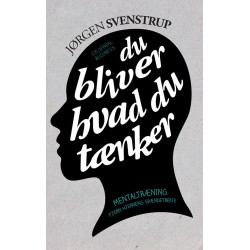 Du bliver hvad du tænker: Mentaltræning. Fjern hjernens spændetrøje