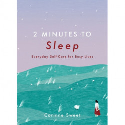 2 Minutes to Sleep: Everyday Self-Care for Busy Lives