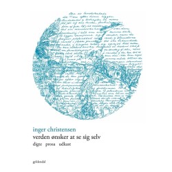 Verden ønsker at se sig selv: digte  prosa  udkast