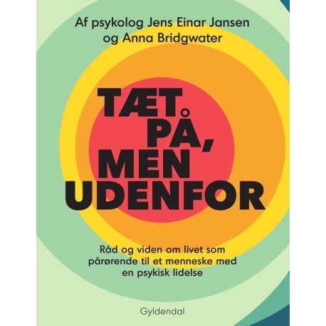 Tæt på, men udenfor: Råd og viden om livet som pårørende til et menneske med en psykisk lidelse