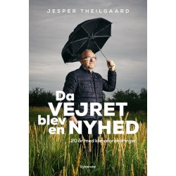 Da vejret blev en nyhed: 20 år med klimaforandringer