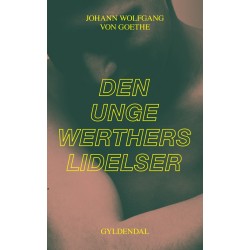 Den unge Werthers lidelser: Med forord af Ida Holmegaard