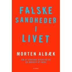 Falske sandheder i livet: Om at erkende, hvem du er og ønsker at være