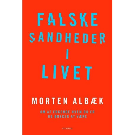 Falske sandheder i livet: Om at erkende, hvem du er og ønsker at være