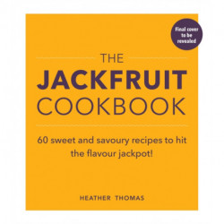 The Jackfruit Cookbook: Over 50 sweet and savoury recipes to hit the flavour jackpot!