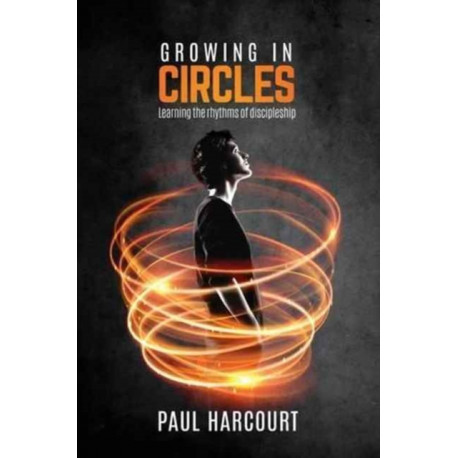 Growing in Circles: Learning the Rhythms of Discipleship