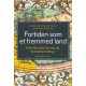 Fortiden som et fremmed land: Historieundervisning og fortidsformidling