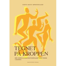 Tegnet på kroppen: Køn: koder og konstruktioner blandt unge voksne i akademia