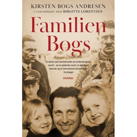 Familien Bogs: En dansk-tysk familiekrønike om verdenskrigenes vanvid – om en glødende nazist, en dødsdømt desertør og en international mesterbokser fra Amager
