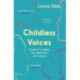 Childless Voices: Stories of Longing, Loss, Resistance and Choice