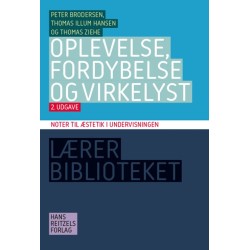 Oplevelse, fordybelse og virkelyst: Noter til æstetik i undervisningen