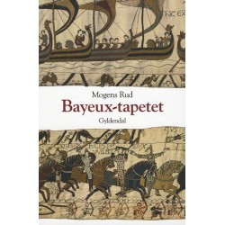 Bayeux Tapetet: og slaget ved Hastings 1066