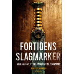 Fortidens slagmarker: Krig og konflikt fra stenalder til vikingetid