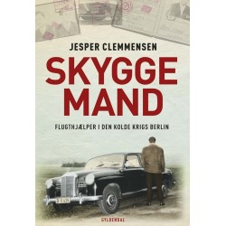 Skyggemand: Flugthjælper i den kolde krigs Berlin