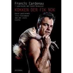 Kokken der fik nok: Dansk gastronomis lille franskmand med det store hjerte