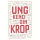 Ung kend din krop