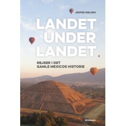 Landet under landet: Rejser i det gamle Mexicos historie