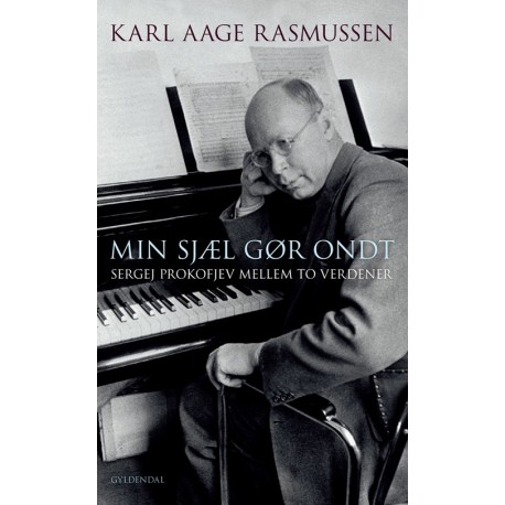 Min sjæl gør ondt: Sergej Prokofjev mellem to verdener