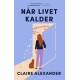 Når livet kalder