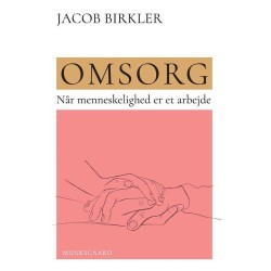 Omsorg: Når menneskelighed er et arbejde