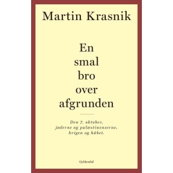 En smal bro over afgrunden: Den 7. oktober, jøderne og palæstinenserne, krigen og håbet 