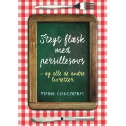 Stegt flæsk med persillesovs: og alle de andre danske livretter