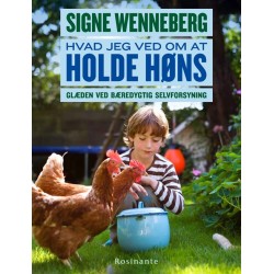 Hvad jeg ved om at holde høns: Glæden ved bæredygtig selvforsyning
