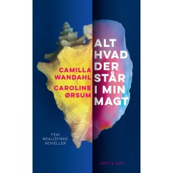 Alt hvad der står i min magt: Noveller