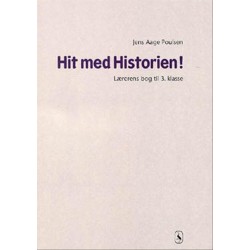 Hit med Historien! 3. kl. Lærerens bog