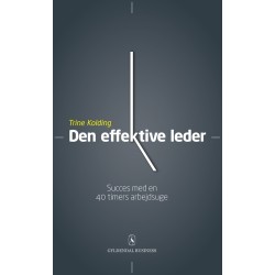 Den effektive leder: Succes med en 40 timers arbejdsuge